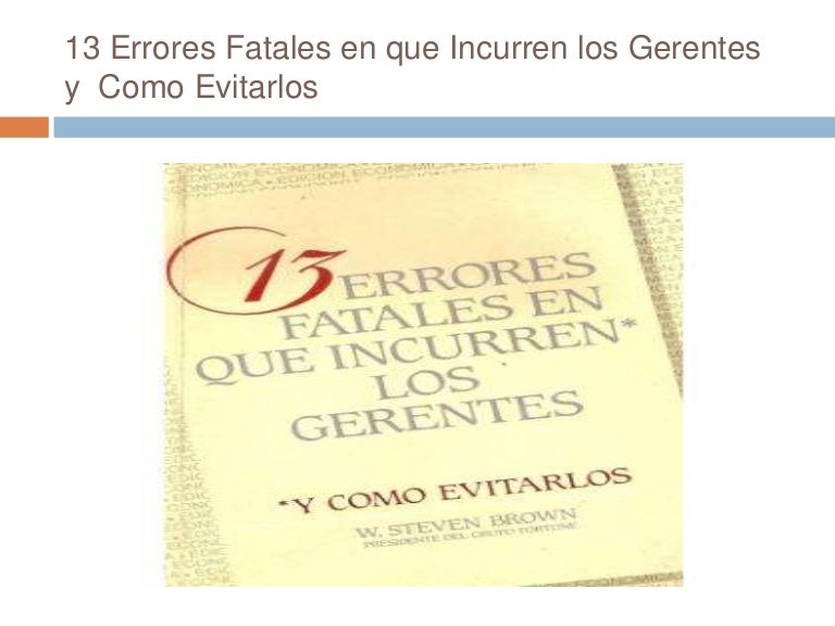 13 Errores Fatales En Que Incurren Los Gerentes Pdf